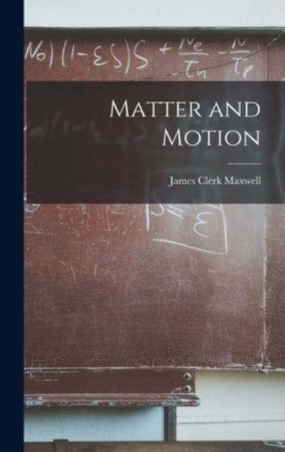 Matter and Motion - James Clerk Maxwell - Books - Creative Media Partners, LLC - 9781015449893 - October 26, 2022