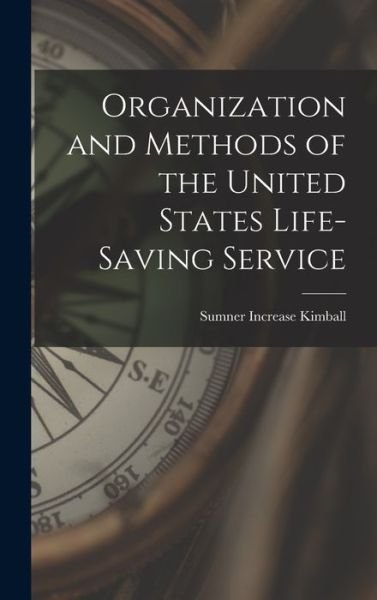 Cover for Sumner Increase Kimball · Organization and Methods of the United States Life-Saving Service (Buch) (2022)