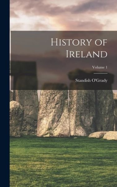 Cover for Standish O'Grady · History of Ireland; Volume 1 (Buch) (2022)