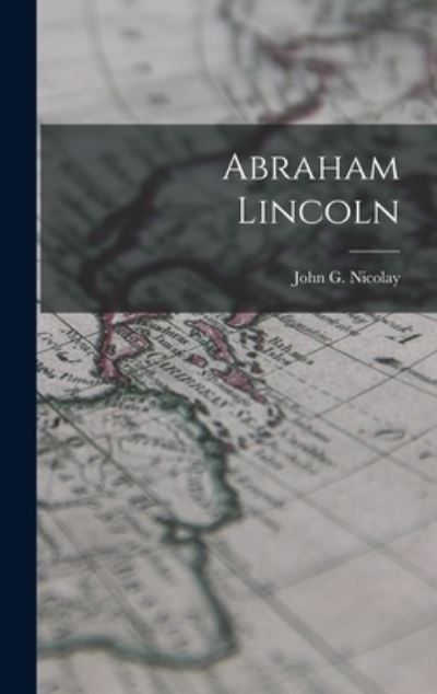 Cover for John G. Nicolay · Abraham Lincoln (Bok) (2022)