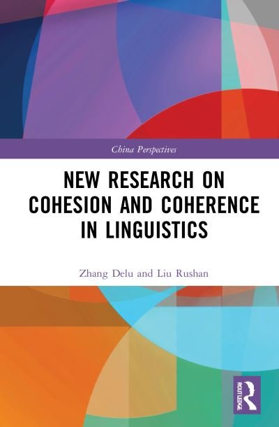 New Research on Cohesion and Coherence in Linguistics - China Perspectives - Zhang Delu - Bücher - Taylor & Francis Ltd - 9781032039893 - 16. September 2021