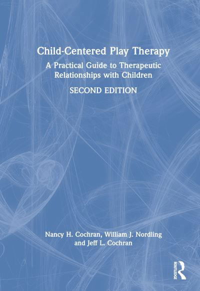 Child-Centered Play Therapy: A Practical Guide to Therapeutic Relationships with Children - Cochran, Nancy H. (University of Tennessee, USA) - Boeken - Taylor & Francis Ltd - 9781032196893 - 3 oktober 2022