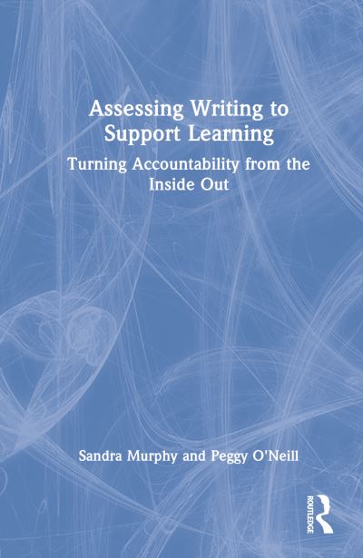 Cover for Sandra Murphy · Assessing Writing to Support Learning: Turning Accountability Inside Out (Inbunden Bok) (2022)