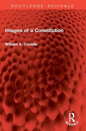 Cover for William E. Conklin · Images of a Constitution - Routledge Revivals (Paperback Book) (2026)