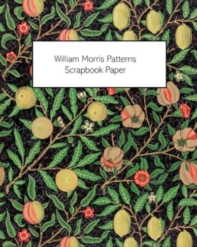 Cover for Vintage Revisited Press · William Morris Patterns Scrapbook Paper: 20 Sheets: One-Sided Paper For Junk Journals, Scrapbooks and Decoupage (Taschenbuch) (2024)
