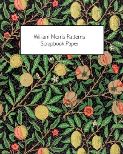 William Morris Patterns Scrapbook Paper: 20 Sheets: One-Sided Paper For Junk Journals, Scrapbooks and Decoupage - Vintage Revisited Press - Books - Blurb - 9781034767893 - August 23, 2024