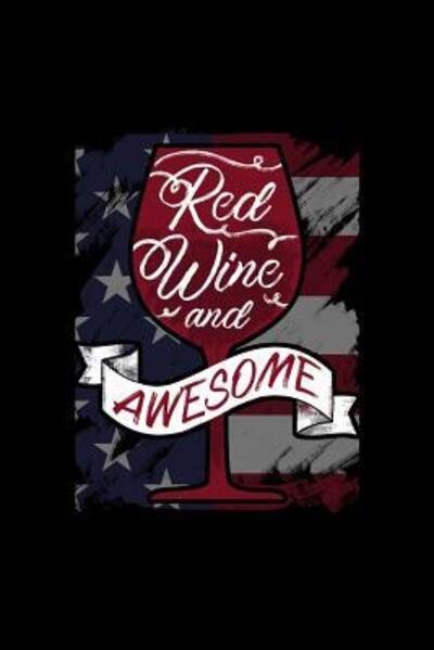 Cover for Next Design Publishing · Red Wine and Awesome : 120 Pages, Soft Matte Cover, 6 x 9 (Paperback Book) (2019)