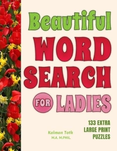 Cover for Kalman Toth M a M Phil · Beautiful Word Search for Ladies (Paperback Bog) [Large type / large print edition] (2020)