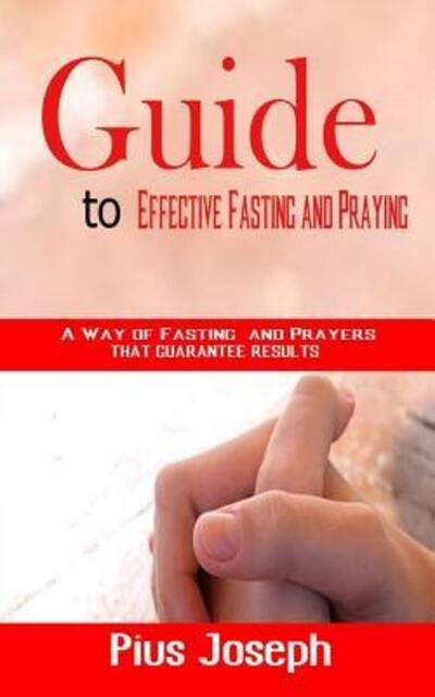 Cover for Pius Joseph · Guide to Effective Fasting and Praying (Pocketbok) (2019)