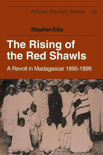 The Rising of the Red Shawls: A Revolt in Madagascar, 1895–1899 - African Studies - Stephen Ellis - Bücher - Cambridge University Press - 9781107634893 - 8. Mai 2014
