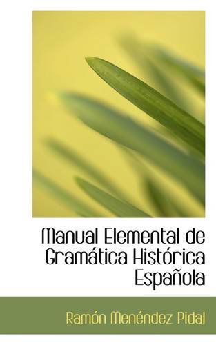 Cover for Ramón Menéndez Pidal · Manual Elemental De Gramática Histórica Española (Paperback Book) (2009)