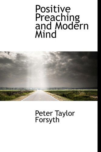 Cover for Peter Taylor Forsyth · Positive Preaching and Modern Mind (Hardcover Book) (2009)