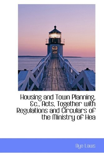 Cover for Bye Laws · Housing and Town Planning, &amp;c., Acts, Together with Regulations and Circulars of the Ministry of Hea (Hardcover bog) (2009)