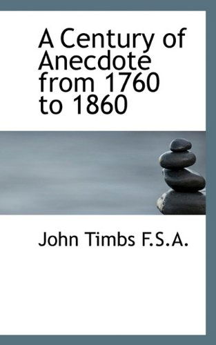 Cover for John Timbs · A Century of Anecdote from 1760 to 1860 (Paperback Book) (2009)