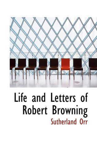 Cover for Sutherland Orr · Life and Letters of Robert Browning (Paperback Book) (2009)