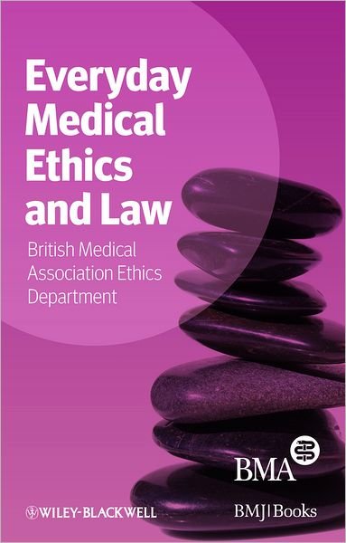 Cover for BMA Medical Ethics Department · Everyday Medical Ethics and Law (Paperback Book) (2013)