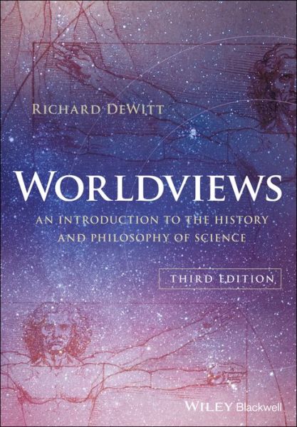 Cover for DeWitt, Richard (Fairfield University) · Worldviews: An Introduction to the History and Philosophy of Science (Paperback Book) (2018)
