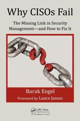 Cover for Barak Engel · Why CISOs Fail: The Missing Link in Security Management--and How to Fix It - Internal Audit and IT Audit (Paperback Book) (2017)