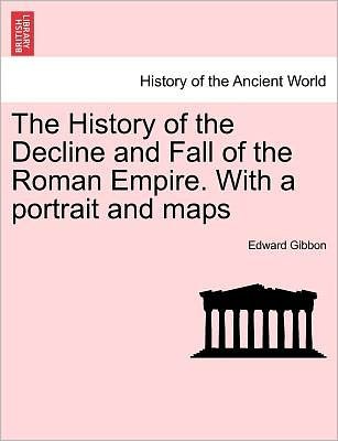 Cover for Edward Gibbon · The History of the Decline and Fall of the Roman Empire. with a Portrait and Maps (Paperback Book) (2011)