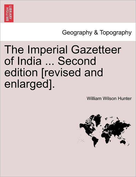 Cover for William Wilson Hunter · The Imperial Gazetteer of India ... Second Edition [revised and Enlarged]. (Taschenbuch) (2011)