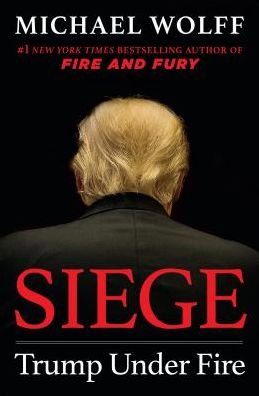 Siege: Trump Under Fire - Michael Wolff - Bøker - Henry Holt and Co. - 9781250264893 - 4. juni 2019