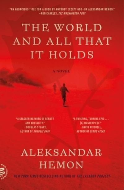 Cover for Aleksandar Hemon · The World and All That It Holds: A Novel (Paperback Bog) (2024)