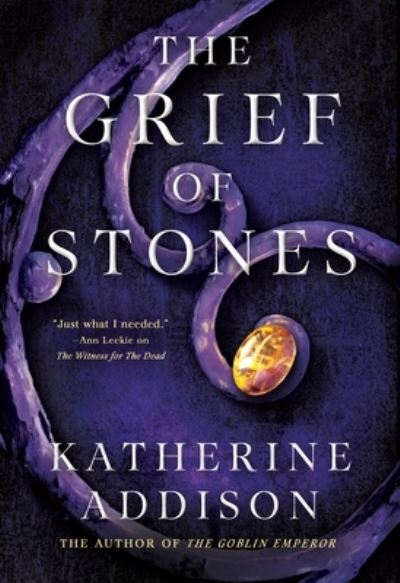 Cover for Katherine Addison · The Grief of Stones - The Cemeteries of Amalo (Hardcover Book) (2022)