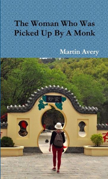 Cover for Martin Avery · Woman Who Was Picked up by a Monk (Book) (2014)