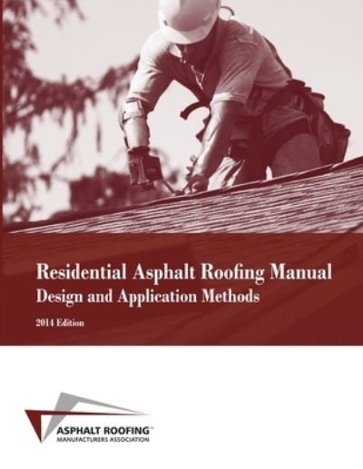 Cover for Asphalt Roofing Manufacturers Associatio · Residential Asphalt Roofing Manual Design and Application Methods (Pocketbok) (2014)