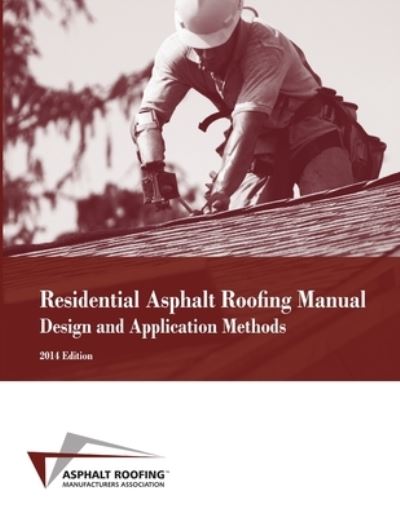 Cover for Asphalt Roofing Manufacturers Associatio · Residential Asphalt Roofing Manual Design and Application Methods (Paperback Book) (2014)