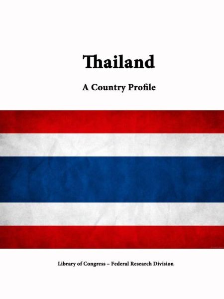 Cover for Library of Congress · Thailand: a Country Profile (Paperback Book) (2015)