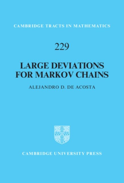Cover for De Acosta, Alejandro D. (Case Western Reserve University, Ohio) · Large Deviations for Markov Chains - Cambridge Tracts in Mathematics (Hardcover Book) (2022)