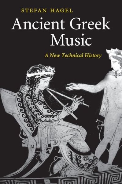 Cover for Hagel, Stefan (Universitat Wien, Austria) · Ancient Greek Music: A New Technical History (Pocketbok) (2016)