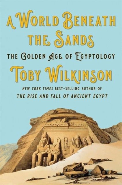 Cover for Toby Wilkinson · A World Beneath the Sands - The Golden Age of Egyptology (Hardcover bog) (2020)