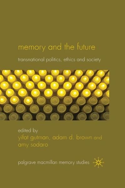 Cover for Yifat Gutman · Memory and the Future: Transnational Politics, Ethics and Society - Palgrave Macmillan Memory Studies (Paperback Bog) [1st ed. 2010 edition] (2010)