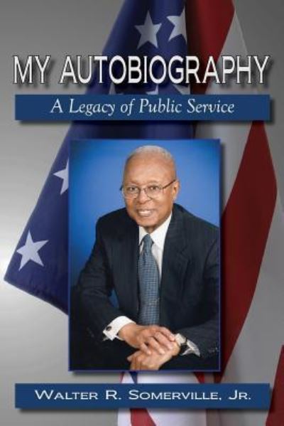 Cover for Walter R. Somerville Jr. · My Autobiography: A Legacy of Public Service (Paperback Book) (2016)