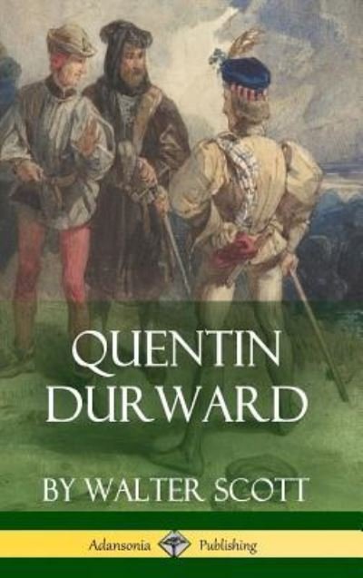 Cover for Walter Scott · Quentin Durward (Medieval Classics of Fiction - Hardcover) (Gebundenes Buch) (2018)