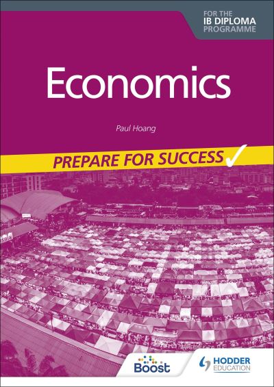 Economics for the IB Diploma: Prepare for Success - Paul Hoang - Livros - Hachette Learning - 9781398340893 - 25 de fevereiro de 2022
