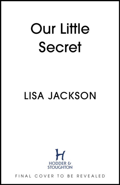 Our Little Secret: the brand-new suspense thriller for 2024 from the multi-million-copy bestseller! - Lisa Jackson - Books - Hodder & Stoughton - 9781399723893 - June 27, 2024