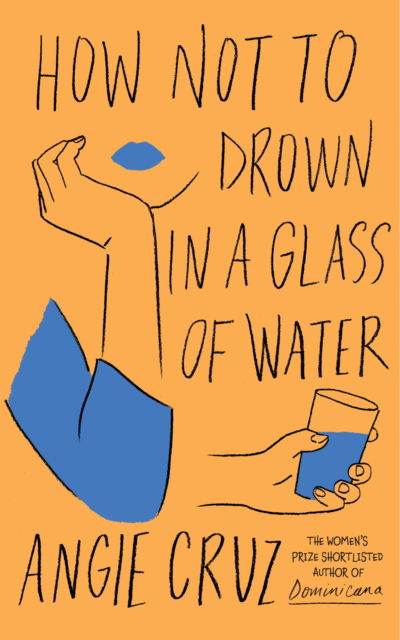 How Not to Drown in a Glass of Water - Angie Cruz - Kirjat - John Murray Press - 9781399806893 - torstai 16. helmikuuta 2023