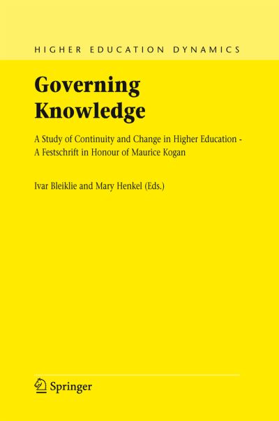 Cover for Ivar Bleiklie · Governing Knowledge: A Study of Continuity and Change in Higher Education - A Festschrift in Honour of Maurice Kogan - Higher Education Dynamics (Hardcover Book) [2005 edition] (2005)