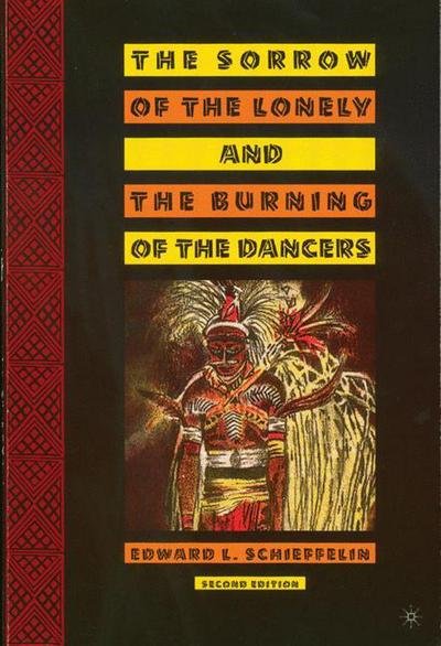 The Sorrow of the Lonely and the Burning of the Dancers - E. Schieffelin - Bøger - Palgrave USA - 9781403967893 - 31. januar 2005