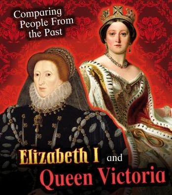 Cover for Nick Hunter · Elizabeth I and Queen Victoria - Comparing People from the Past (Hardcover Book) (2015)