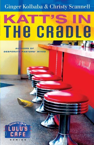 Cover for Christy Scannell · Katt's in the Cradle: a Secrets from Lulu's Cafe Novel (Paperback Book) [Original edition] (2009)
