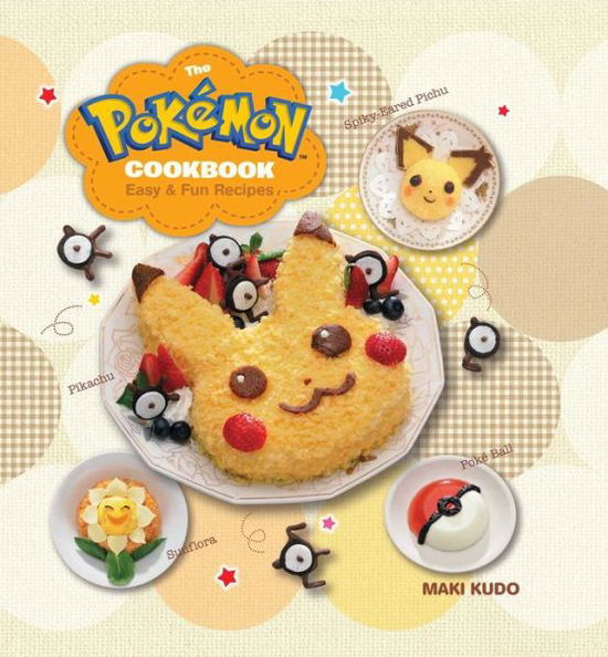 Cover for Maki Kudo · The Pokemon Cookbook: Easy &amp; Fun Recipes - The Pokemon Cookbook (Hardcover Book) (2016)