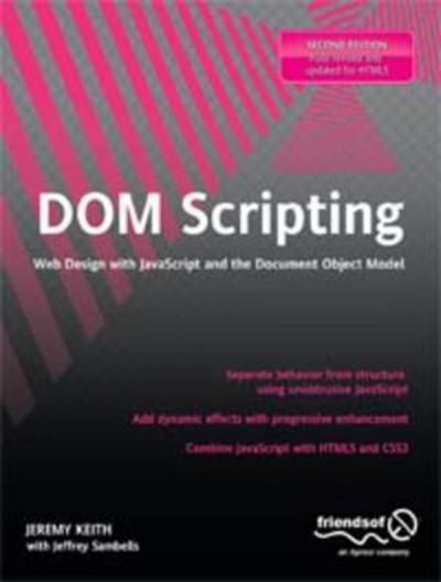 Cover for Jeremy Keith · DOM Scripting: Web Design with JavaScript and the Document Object Model (Paperback Book) [2nd edition] (2010)