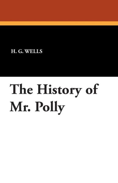 The History of Mr. Polly - H. G. Wells - Livres - Wildside Press - 9781434433893 - 23 août 2024