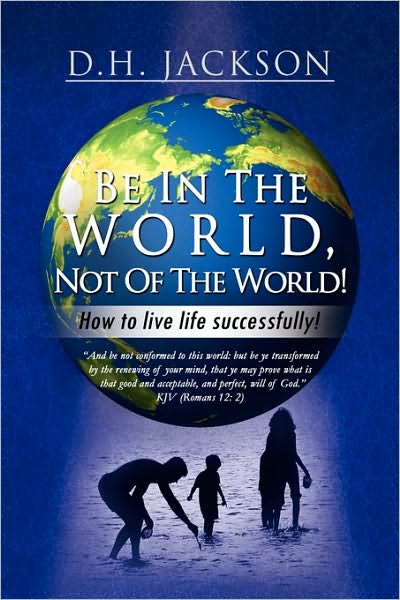 Cover for D.h. Jackson · Be in the World, Not of the World! (Hardcover Book) (2010)