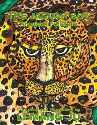 Cover for Lemang Ju · The Jaguar Boy (Taschenbuch) (2009)