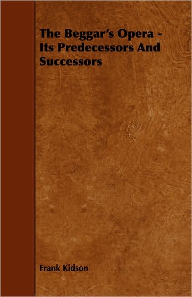 Cover for Frank Kidson · The Beggar's Opera - Its Predecessors and Successors (Paperback Book) (2008)